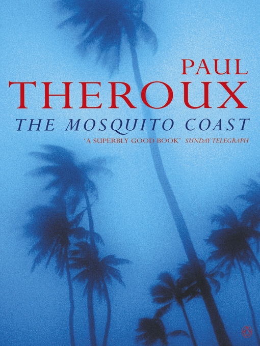 Title details for The Mosquito Coast by Paul Theroux - Available